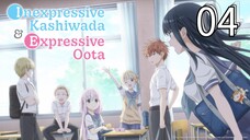 EP-04||Inexpressive Kashiwada and Expressive Oota||ENG SUB