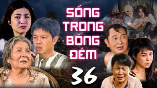 SỐNG TRONG BÓNG ĐÊM - TẬP 36 | Phim Mới Hay Nhất 2023 | Phim Tâm Lý Xã Hội Việt Nam
