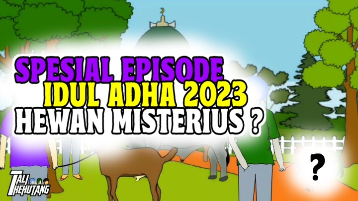 spesial episode idul adha HEWAN MISTERIUS? | animasi talikehutang