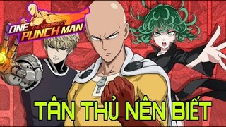 One Punch Man: The Strongest VNG- TỔNG HỢP TẤT TẦN TẬT NHỮNG ĐIỀU TÂN THỦ NÊN BIẾT KHI BẮT ĐẦU CHƠI