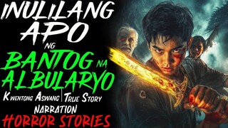 INULILANG  APO NG BANTOG NA ALBULARYO _ Aswang True Story