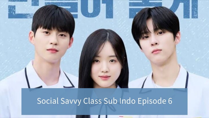 Social Savvy Class Sub Indo Subtitle Indonesia Episode 6