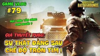 GVlog 79 | SỰ THẬT ĐẰNG SAU CHẾ ĐỘ TRỐN TÌM: KHI MÁY MÓC TẤN CÔNG CON NGƯỜI ! GIẢ THUYẾT PUBG