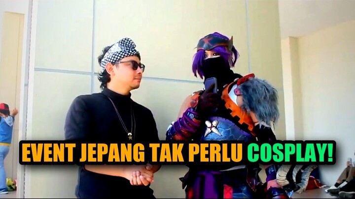 🔥 COSPLAY HARUS ADA DI EVENT JEPANG? TERNYATA BUKAN!