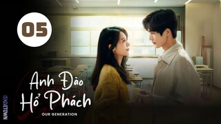 Tập 5| Anh Đào Hổ Phách - Our Generation (Triệu Kim Mạch, Trương Lăng Hách, Đổng Khiết,...).
