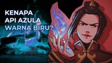 KENAPA API AZULA BERWARNA BIRU? INI DIA PENJELASANNYA