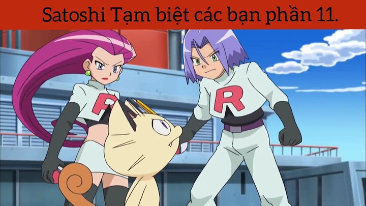 Satoshi Tạm biệt các bạn phần 11