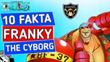 10 Fakta CYBORG FRANKY, Wajib Banget Untuk Diketahui!!!