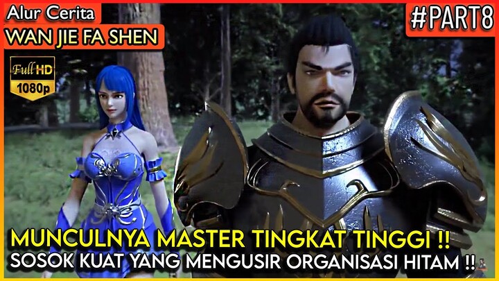 KEKUATAN ORANG INI bahkan di akui oleh GRANDMASTER KITA!! - Alur Cerita Donghua #WJFS (Part 8)