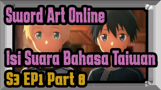 [Sword Art Online]S3 EP1 (Isi Suara Bahasa Taiwan) Part 8