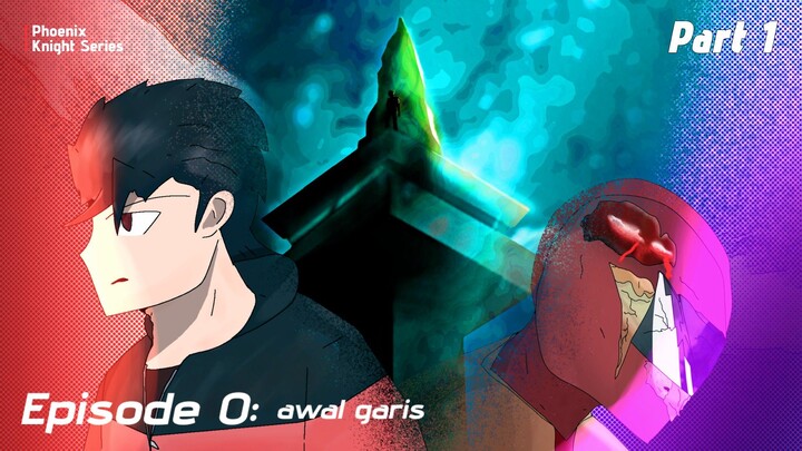 Phoenix Knight Series Episode 0 || Awal Garis • Part 1