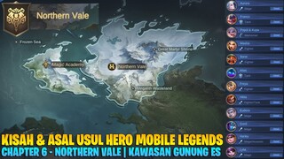 ASAL USUL & KISAH HERO MOBILE LEGENDS CHAPTER 6 | NORTHERN VALE - KAWASAN GUNUNG ES YANG DINGIN