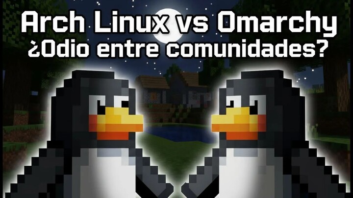 ARCHLINUX VS OMARCHY ¿Porque tanto odio?