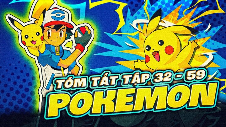 TÓM TẮT | ANIME POKÉMON |  | TẬP 33 - 59 | HÀNH TRÌNH TRỞ THÀNH NHÀ HUẤN LUYỆN POKEMON