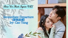 Immediate Departure (即刻启程) by_ Cao Yang - Here We Meet Again OST