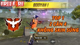 Free Fire | Thử Thách Lấy Top 1 - 2 Cân 4 Không Skin Súng