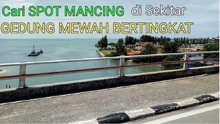 Cari SPOT MANCING di Sekitar Gedung Mewah Bertingkat