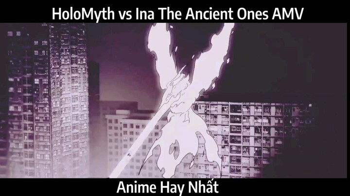 HoloMyth vs Ina The Ancient Ones AMV Hay Nhất