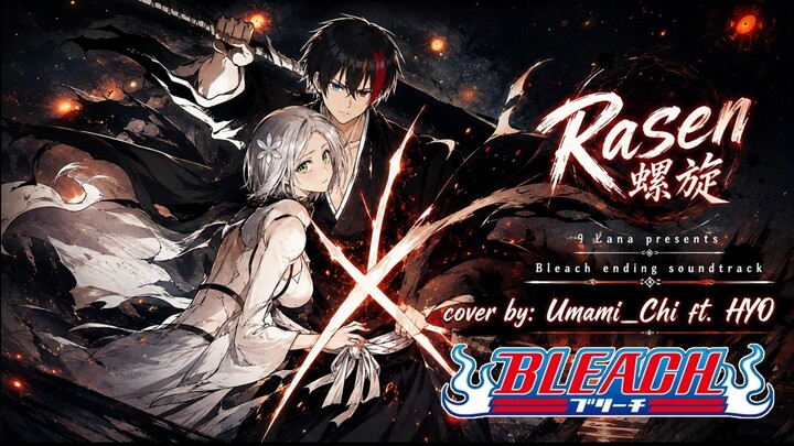 RASEN [UMAMI_CHI ft. HYO] Bleach TYBW the Calamity Ed Soundtrack - 9Lana (SHORT COVER)