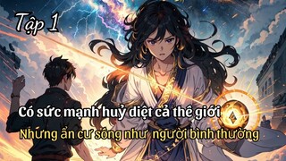 Review Manhua | Sở Hữu Sức Mạnh Huỷ Thiên Diệt Địa, Nhưng Ẩn Cư Sống Như Người Bình Thường Tập 1