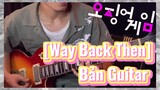 [Way Back Then] Bản Guitar