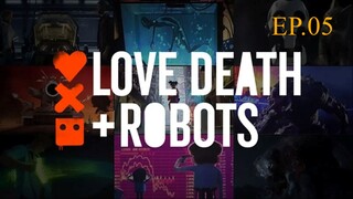 Love Death & Robots 4 (2025) กลไก หัวใจ ดับสูญ EP.05