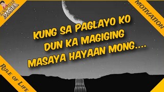 Kung sa Paglayo ki dun ka magiging masaya hayaan mong....