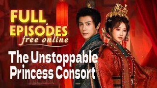 The Unstoppable Princess Consort Chinese Drama [Eng Sub]