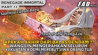 PERJUANGAN WANG LIN DALAM MEREBUT JIWA KEDUA ORANG TUANYA - ALUR RENEGADE IMMORTAL PART 11