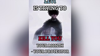 Your Month - Your Protector (Part 2) levi aot fyp edit viral AttackOnTitan anime animeedit aotedit foryoupage trending foryou weeb fypシ