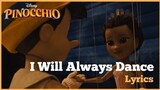 I Will Always Dance (Lyrics) / Pinocchio 2022