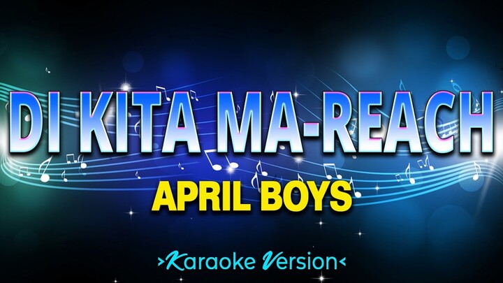 Di Kita Ma Reach - April Boys [Karaoke Version]