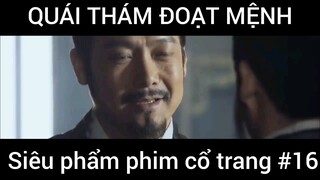 Siêu phẩm phim cổ trang: Quái thám đoạt mệnh #16