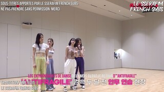 [EPISODE] LE SSERAFIM(르세라핌) 2nd Mini Album ‘ANTIFRAGILE’ Dance Practice Behind - VOSTFR