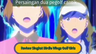 Persaingan dua pegolf cantik | Review Singkat Birdie Wings Golf Girls