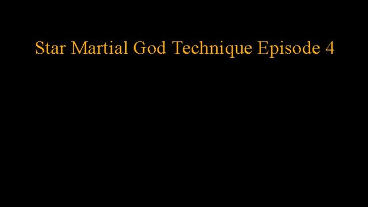 Star_Martial_God_Technique episode 04