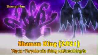 Shaman King (2021) Tập 23 - Furyoku của chúng vượt xa chúng ta