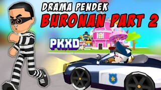 DRAMA PENDEK BURONAN PART 2 | PK XD