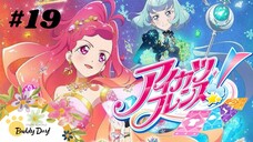 Tập 19| Aikatsu Friends! - Aikatsu: Tình Bạn Thân Thiết.