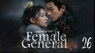 Legend of the Female General 2025 Ep 26 Eng Sub