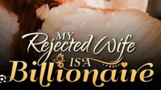 MY  REJECTED WIFE IS A BILLIONAIRE EP12
