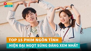 Top 15 phim ngôn tình hiện đại Hoa Ngữ ngọt sủng đáng xem nhất hiện nay|Hóng Cbiz