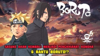 Sasuke Akan Kembali Menjadi Pengkhianat Konoha & Bantu Boruto!!