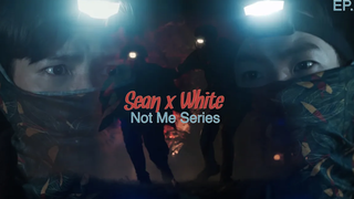 NOT ME SERIES - ฌอน x ไวท์ FMV EP2