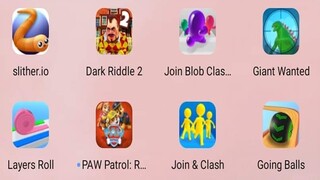 Join & Clash,Layers Roll,Dark Riddle 2,Paw Patrol Rescue Would,Giant Wanted,Going Balls,slither i