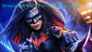 BATWOMAN Watch & Downlaod full movie for free