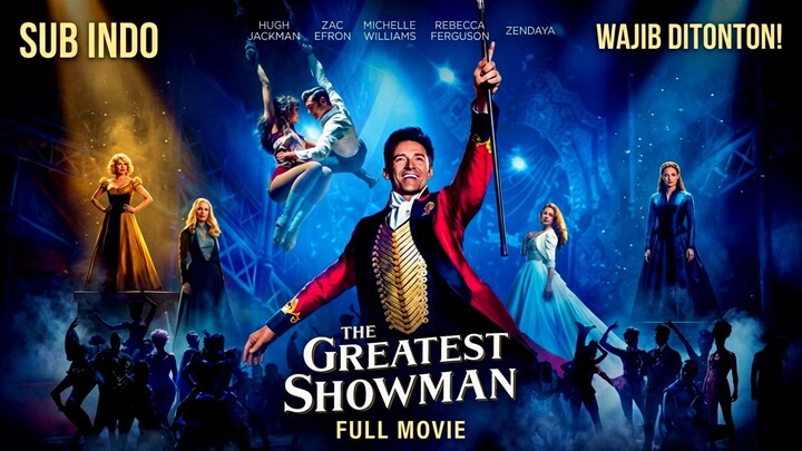 The Greatest Showman (2017) Sub Indo