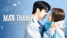Tập 22|Mạn Thành - City of Romance (Dư Thừa Ân, Vương Tử Tuyền)