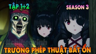 Bất Thường Tại Trường Phép Thuật Phần 3 | Tập 1 + 2 | ANIME THÁNG 4