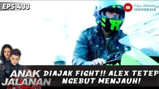DIAJAK FIGHT!! ALEX TETEP NGEBUT MENJAUH! - ANAK JALANAN